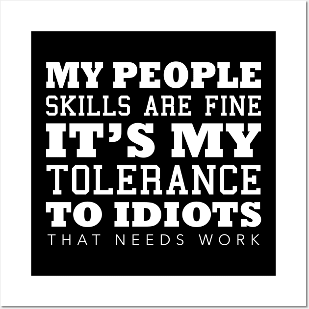 My People Skills Are Fine It s My Tolerance Wall Art by ArchmalDesign